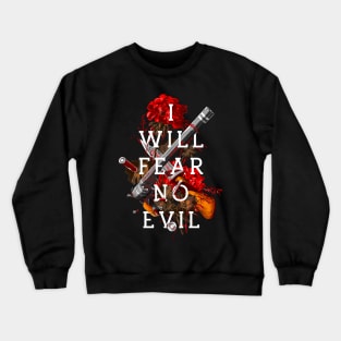 I Will Fear No Evil Crewneck Sweatshirt